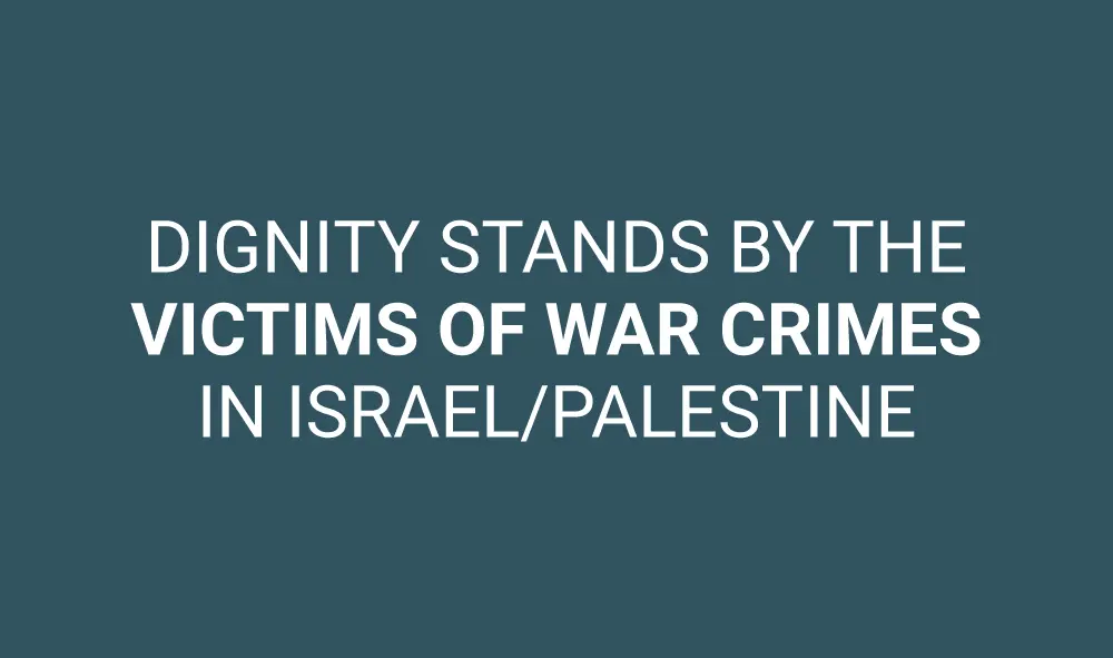 DIGNITY stands by the victims of war crimes in Israel/Palestine
